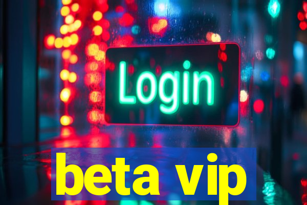 beta vip